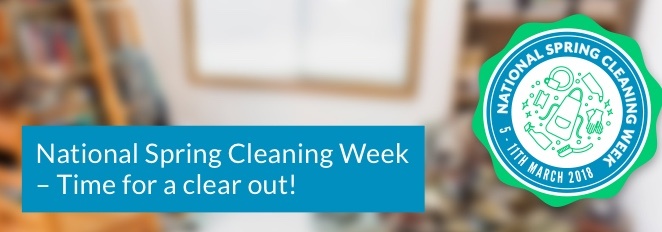 National Spring Cleaning Week - Time for a clear out!