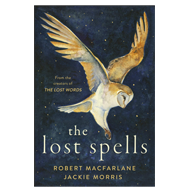 Lost Spells – Robert Macfarlane, Jackie Morris