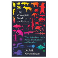 The Zoologist’s Guide to the Galaxy: What animals on Earth reveal about aliens and ourselves – Dr Arik Kershenbaum